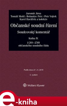 Levně Občanské soudní řízení. Soudcovský komentář. Kniha IV. (§ 201 až 250t o. s. ř.) - 3. vydání - Jaromír Jirsa