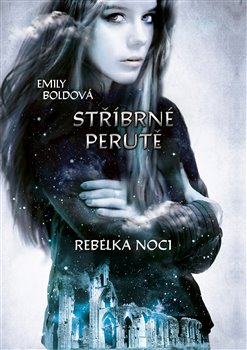 Levně Stříbrné perutě: Rebelka noci - Emily Boldová