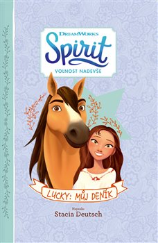 Levně Spirit Volnost nadevše - Lucky: Můj deník - Stacia Deutschová
