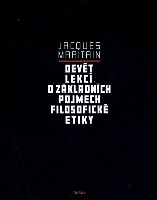Devět lekcí o základních pojmech filosofické etiky - Jacques Maritain