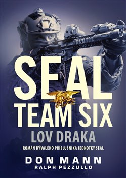Levně SEAL team six: Lov draka - Don Mann, Ralph Pezzullo
