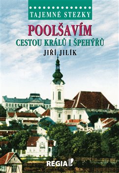 Levně Tajemné stezky - Poolšavím cestou králů i špehýřů - Jiří Jilík