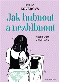 Jak hubnout a nezblbnout. aneb Peklo s kily navíc