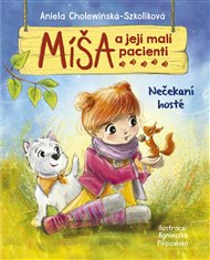 Míša a její malí pacienti: Nečekaní hosté - Aniela Cholewińska-Szkolik