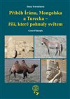 Ob�lka knihy Příběh Íránu, Mongolska a Turecka - říší, které pohnuly světem