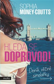Hledá se doprovod!: Deník věčné smolařky - Sophia Money-Coutts