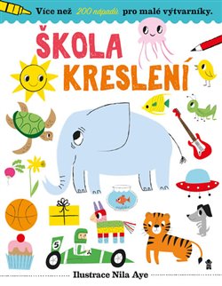 Levně Škola kreslení. Více než 200 nápadů pro malé výtvarníky - Nila Aye