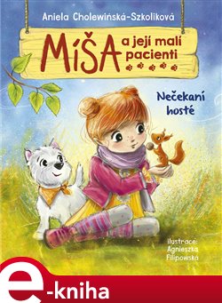 Levně Míša a její malí pacienti: Nečekaní hosté - Aniela Cholewińska-Szkolik