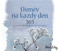 Levně Úsměv na každý den. 365 citátů pro pozitivní náladu - Helen Exley