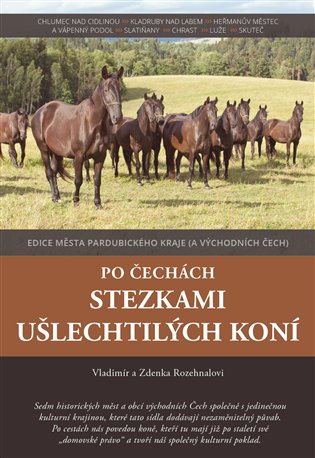 Po Čechách stezkami ušlechtilých koní - Zdenka Rozehnalová, Vladimír Rozehnal