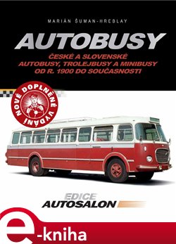 Levně Autobusy. České a Slovenské autobusy, trolejbusy a minibusy od r. 1900 do současnosti - Marián Šuman-Hreblay
