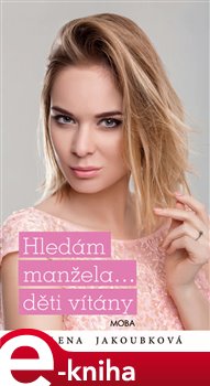 Levně Hledám manžela…děti vítány - Alena Jakoubková
