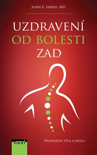 Uzdravení od bolesti zad - Propojení těla a mysli - John E. Sarno