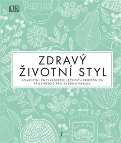 Levně Zdravý životní styl. Kompletní encyclopedie léčivých přírodních prostředků pro každou nemoc - Susan Curtisová, Pat Thomasová, Julie Woodová, Fran Johnsonová, Fiona Waringová