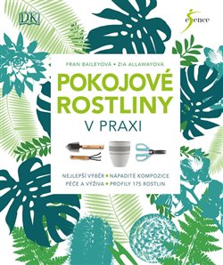 Levně Pokojové rostliny v praxi - Zia Allawayová, Fran Baileyová