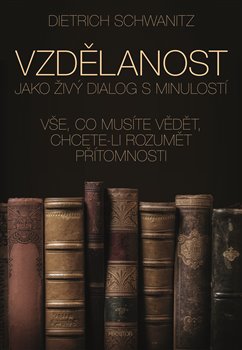 Levně Vzdělanost jako živý dialog s minulostí - Dietrich Schwanitz