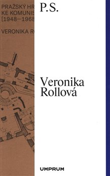 Levně Pražský hrad na cestě ke komunistické utopii (1948–1968) - Veronika Rollová