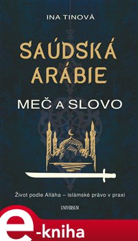 Levně Saúdská Arábie: Meč a slovo - Ina Tinová