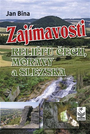 Zajímavosti reliéfu Čech, Moravy a Slezska - Jan Bína