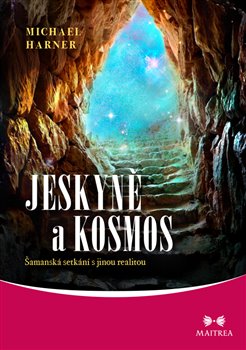 Jeskyně a kosmos - Šamanská setkání s jinou realitou koupíte na Kosmas.cz