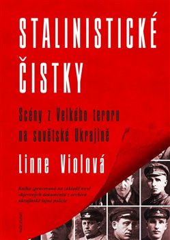 Stalinistické čistky - Scény z Velkého teroru na sovětské Ukrajině