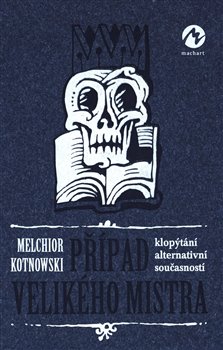 Případ Velikého mistra - Skoro detektivní příběh z alternativní současnosti koupíte na Kosmas.cz