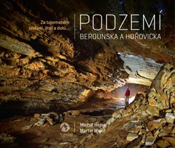 Levně Podzemí Berounska a Hořovicka. Za tajemstvím jeskyní, štol a dolů... - Martin Majer, Michal Hejna