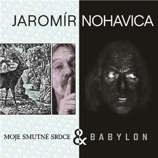 Jaromír Nohavica: Babylon & Moje smutné srdce - Jaromír Nohavica