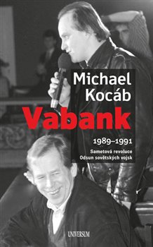 Levně Vabank. 1989-1991 Sametová revoluce - Odsun sovětských vojsk - Michael Kocáb