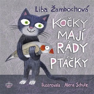 Kočky mají rády ptáčky - Liba Žambochova