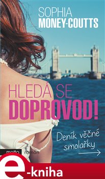 Levně Hledá se doprovod!. Deník věčné smolařky - Sophia Money-Coutts