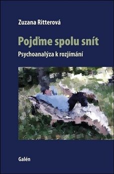 Levně Pojďme spolu snít. Psychoanalýza k rozjímání - Zuzana Ritterová