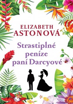 Levně Strastiplné peníze paní Darcyové - Elizabeth Astonová