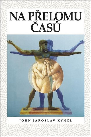 Na přelomu časů - John Jaroslav Kynčl