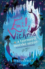 Emily Vichrná a tajemství mořské sirény - Liz Kesslerová