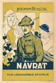 Návrat: Kus legionářské epopeje - Jeronym Holeček