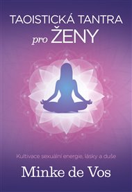 Taoistická tantra pro ženy - Minke de Vos