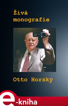 Levně Živá monografie - Otto Horský