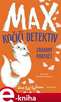 Levně Max – kočičí detektiv: Záhadný portrét - Sarah Todd Taylorová