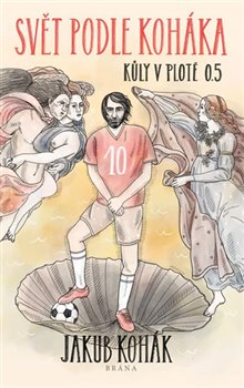 Svět podle Koháka - Kůly v plotě 0,5 koupíte na Kosmas.cz