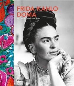 Levně Frida Kahlo doma - Suzanne Barbezatová