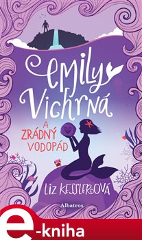Levně Emily Vichrná a zrádný vodopád - Liz Kesslerová