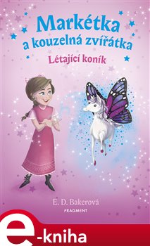 Levně Markétka a kouzelná zvířátka – Létající koník - E. D. Bakerová