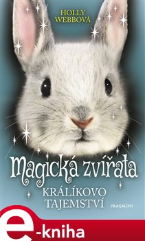 Magická zvířata – Králíkovo tajemství - Holly Webbová