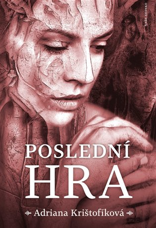 Poslední hra - Adriana Krištofíková
