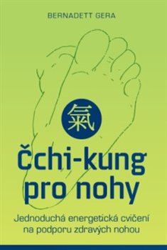 Levně Čchi-kung pro nohy - Bernadett Gera