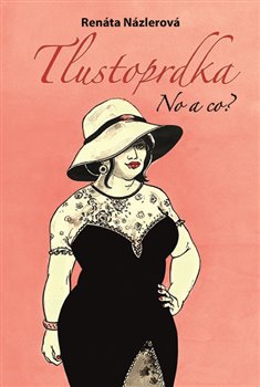 Levně Tlustoprdka, no a co? - Renáta Názlerová