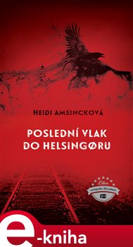Levně Poslední vlak do Helsingoru - Heidi Amsincková