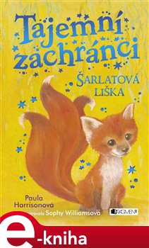 Levně Tajemní zachránci – Šarlatová liška - Paula Harrison
