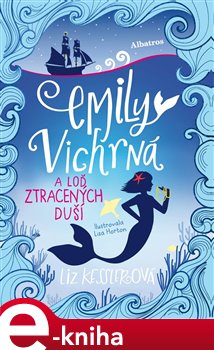 Levně Emily Vichrná a loď ztracených duší - Liz Kesslerová